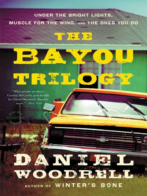 Title details for The Bayou Trilogy by Daniel Woodrell - Available